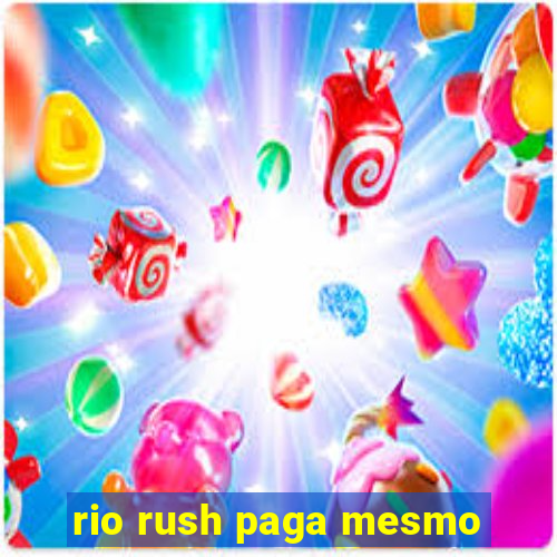 rio rush paga mesmo